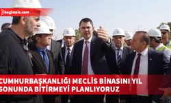 Murat Kurum: Cumhurbaşkanlığı Yerleşkesi ve Meclis Binasını yıl sonunda bitirmeyi planlıyoruz