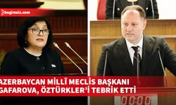 Azerbaycan Millî Meclis Başkanı Gafarova, Öztürkler’i tebrik etti