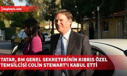 Tatar, BM Genel Sekreterinin Kıbrıs Özel Temsilcisi Colin Stewart'ı kabul etti