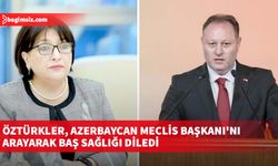 Öztürkler, Azerbaycan Meclis Başkanı'nı arayarak baş sağlığı diledi