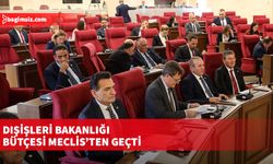 Dışişleri Bakanlığı bütçesi Meclis’ten geçti