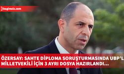 Özersay: Sahte diploma soruşturmasında UBP’li milletvekili için 3 ayrı dosya hazırlandı...