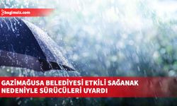 Gazimağusa Belediyesi etkili sağanak nedeniyle sürücüleri uyardı