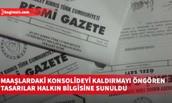 Maaşlardaki konsolideyi kaldırmayı öngören tasarılar halkın bilgisine sunuldu