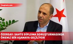 Özersay: Sahte diploma soruşturmasında önemli bir aşamaya geçiliyor