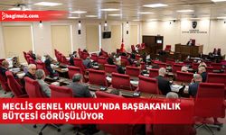 Meclis Genel Kurulu’nda Başbakanlık bütçesi görüşülüyor