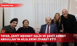 Tatar, Şehit Mehmet Salih ve Şehit Ahmet Abdullah’ın ailelerini ziyaret etti