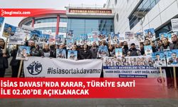 İsias davası’nda karar, Türkiye saati ile 02.00’de açıklanacak