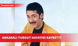 Ünlü şarkıcı Ankaralı Turgut hayatını kaybetti