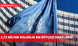 BM'nin 3,72 milyar dolarlık 2025 yılı bütçesi onaylandı