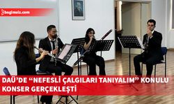 DAÜ’de “Nefesli Çalgıları Tanıyalım” konulu konser ve söyleşi