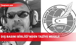 Dış Basın Birliği’nden Muğla'daki helikopter kazasında hayatını kaybedenlere taziye mesajı