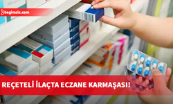 Reçeteli ilaçta eczane karmaşası!