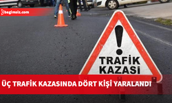 Üç trafik kazasında dört kişi yaralandı, 1 alkollü sürücü tutuklandı...