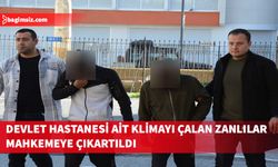 Burhan Nalbantoğlu Devlet Hastanesi’ne ait klimayı çalan zanlılar mahkemeye çıkartıldı