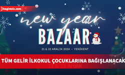 New Year Bazaar etkinliği 21-22 Aralık’ta yapılacak