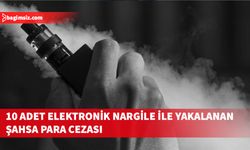 Ülkeye ithali yasak olan 10 adet elektronik nargile ile yakalanan şahsa para cezası