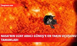 NASA'nın Parker uzay aracı Güneş'e en yakın uçuşunu başarıyla tamamladı