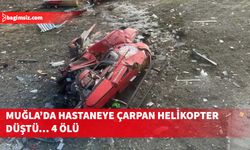 Muğla'da Sağlık Bakanlığı'na ait ambulans helikopter düştü: 4 ölü