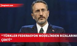 Altun: Kıbrıs’ta 60 yıl süren sonuçsuz müzakerelerin ardından Türkler federasyon modelinden rızalarını çekti