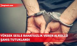 Bağırıp çağırarak çevreye rahatsızlık veren alkollü şahıs tutuklandı