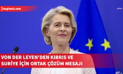 AB Komisyonu Başkanı Von der Leyen: Kıbrıs’ta müzakereler BM çerçevesinde devam etmeli