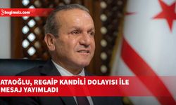 Ataoğlu, Regaip Kandili dolayısı ile mesaj yayımladı