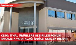 KTSO: İthal ürünlere getirilen fonun pahalılık yaratacağı iddiası gerçek dışıdır