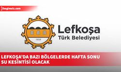 Lefkoşa’da bazı bölgelerde hafta sonu su kesintisi olacak