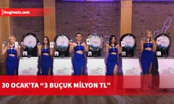 30 Ocak’ta “3 Buçuk Milyon TL”