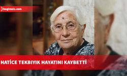 Hatice Tekbıyık hayatını kaybetti