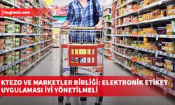 KTEZO ve Marketler Birliği: Elektronik etiket uygulaması iyi yönetilmeli