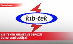 Kıb-Tek’in Hizmet ve Depozit Ücretleri değişti