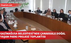 Gazimağusa Belediyesi’nde Çanakkale Doğal Yaşam Parkı projesi toplantısı