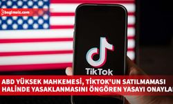 ABD Yüksek Mahkemesi, TikTok'un satılmaması halinde yasaklanmasını öngören yasayı onayladı