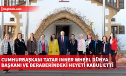 Cumhurbaşkanı Tatar Inner Wheel Dünya Başkanı ve beraberindeki heyeti kabul etti