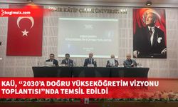 KAÜ, “2030’a Doğru Yükseköğretim Vizyonu Toplantısı”nda temsil edildi