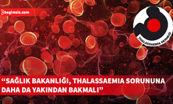 Thalassaemia Derneği: Thalassaemia doğumları son dönemde yeniden başlamıştır