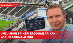 Ünlü spor spikeri Erdoğan Arıkan kalp krizi geçirdi