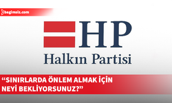 HP: Ülkeye giriş çıkışlarda ciddi güvenlik zaafiyeti var