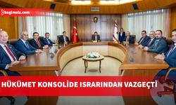 Hükümet konsolide ısrarından vazgeçti