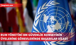 Rum Yönetimi BM Güvenlik Konseyinin yeni ve daimî olmayan üyelerine görevlerinde başarılar diledi