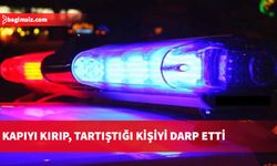 Tuzla’da bir kişi, kapıyı kırıp, tartıştığı kişiyi darp etti