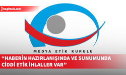 Medya Etik Kurulu’ndan uyarı