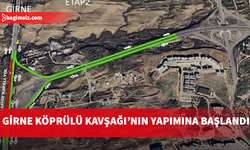 Trafiğe rahatlama getirmesi beklenen Girne Köprülü Kavşağı’nın yapımına başlandı