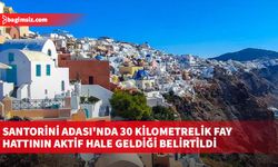 Santorini Adası'nda 30 kilometrelik fay hattının aktif hale geldiği belirtildi