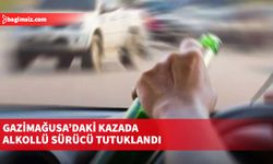 Gazimağusa’daki kazada alkollü sürücü tutuklandı