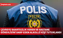 Çevreye rahatsızlık veren ve hastane görevlisini darp eden alkollü kişi tutuklandı
