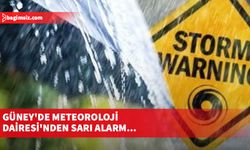 Güney'de Meteoroloji Dairesi'nden sarı alarm...