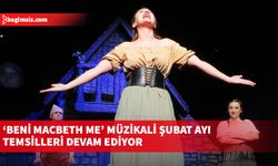 ‘Beni Macbeth Me’ müzikali şubat ayı temsilleri devam ediyor